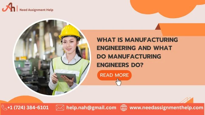 What is Manufacturing Engineering and What Do Manufacturing Engineers Do?